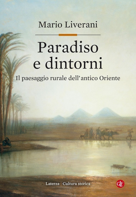 Invito alla lettura: Paradiso e dintorni. Il paesaggio rurale dell'antico Oriente, di Mario Liverani