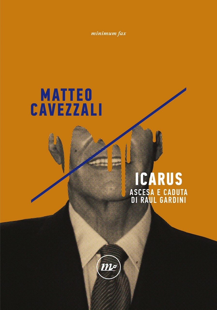 Invito alla lettura: Icarus. Ascesa e caduta di Raul Gardini, un saggio di Matteo Cavezzali