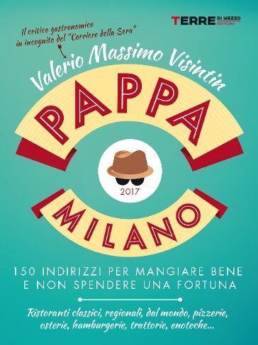 Il libro della settimana: Pappa Milano 2017, di Valerio Massimo Visintin